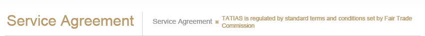 Service Agreement | TATIAS is regulated by standard terms and conditions set by Fair Trade Commission.