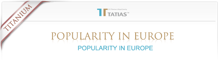TATIAS Color Anodizing Titanium | Popularity In Europe